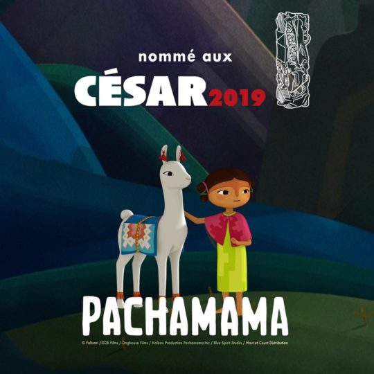 Le Film Pachamama, fabriqué dans nos studios, nommé dans la catégorie Meilleur Film d’Animation aux César 2019 !